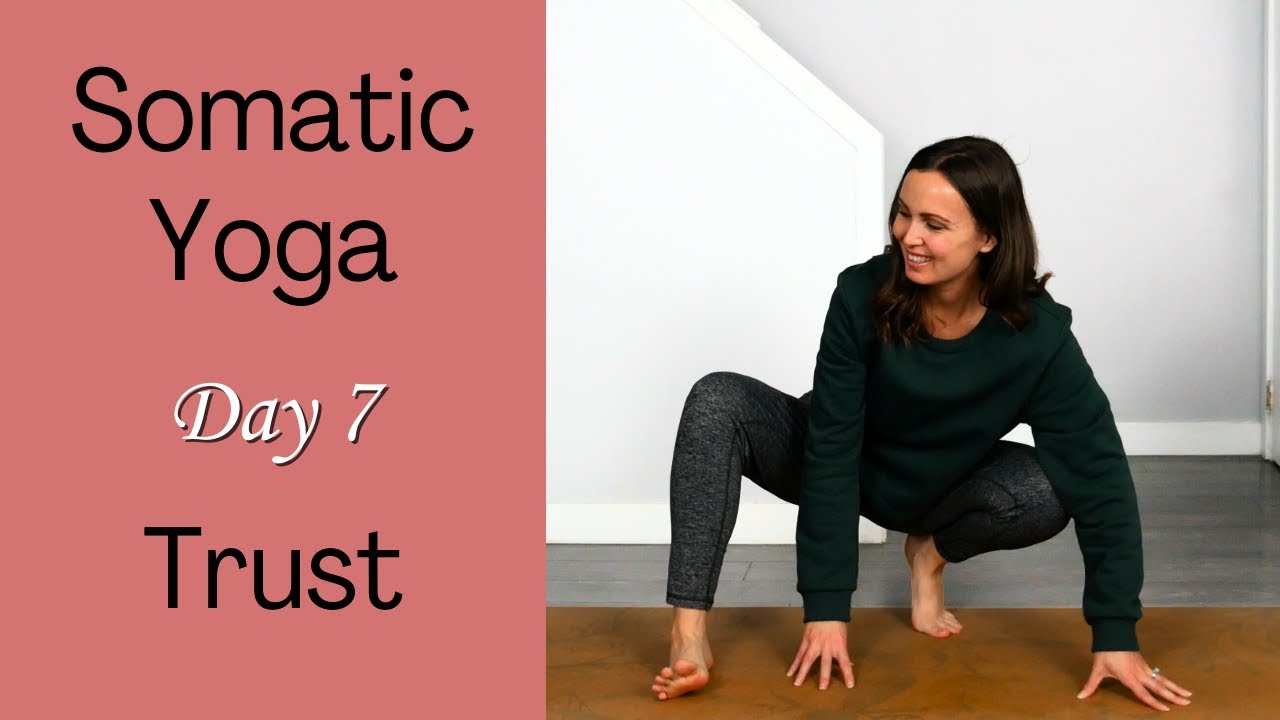 Somatic Yoga - A Journey to Self-Compassion | DAY 7: TRUST