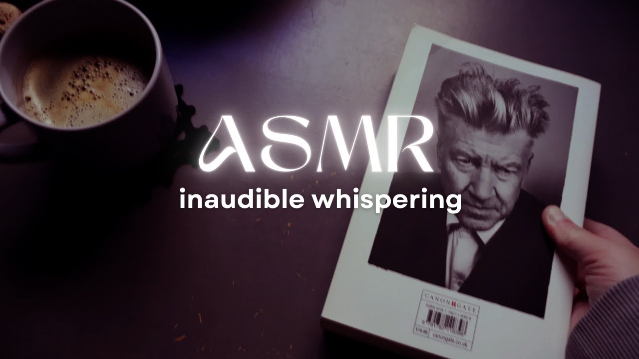 ASMR Inaudible whispering to help you sleep •    Inaudible reading • David Lynch