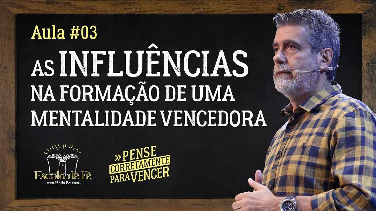 Escola de fé 2025 • As influências na formação de uma mentalidade vencedora