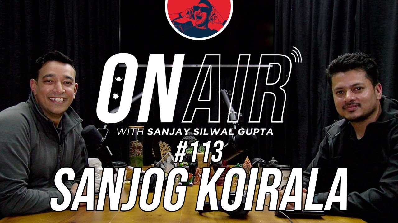 On Air With Sanjay #113 - Sanjog Koirala