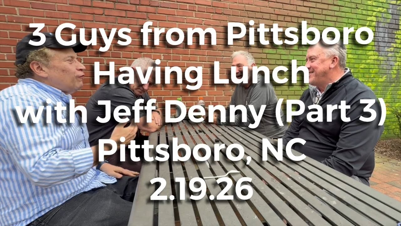 3 Guys from Pittsboro having lunch with Jeff Denny (part 3) - 2.19.26
