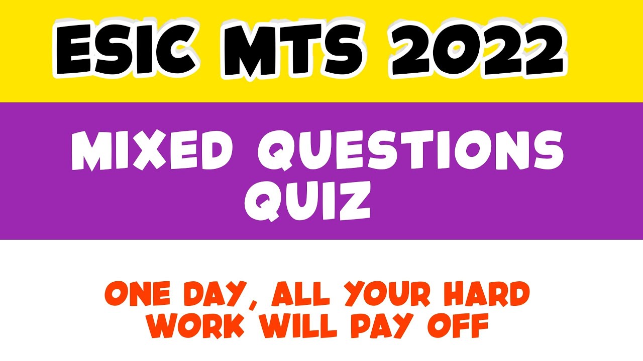 Mixed Questions Quiz For Esic MTS Exam 2022