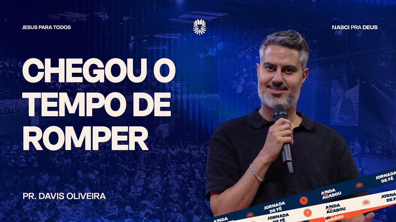 Chegou O Tempo De Romper - Pr. Davis Oliveira 
