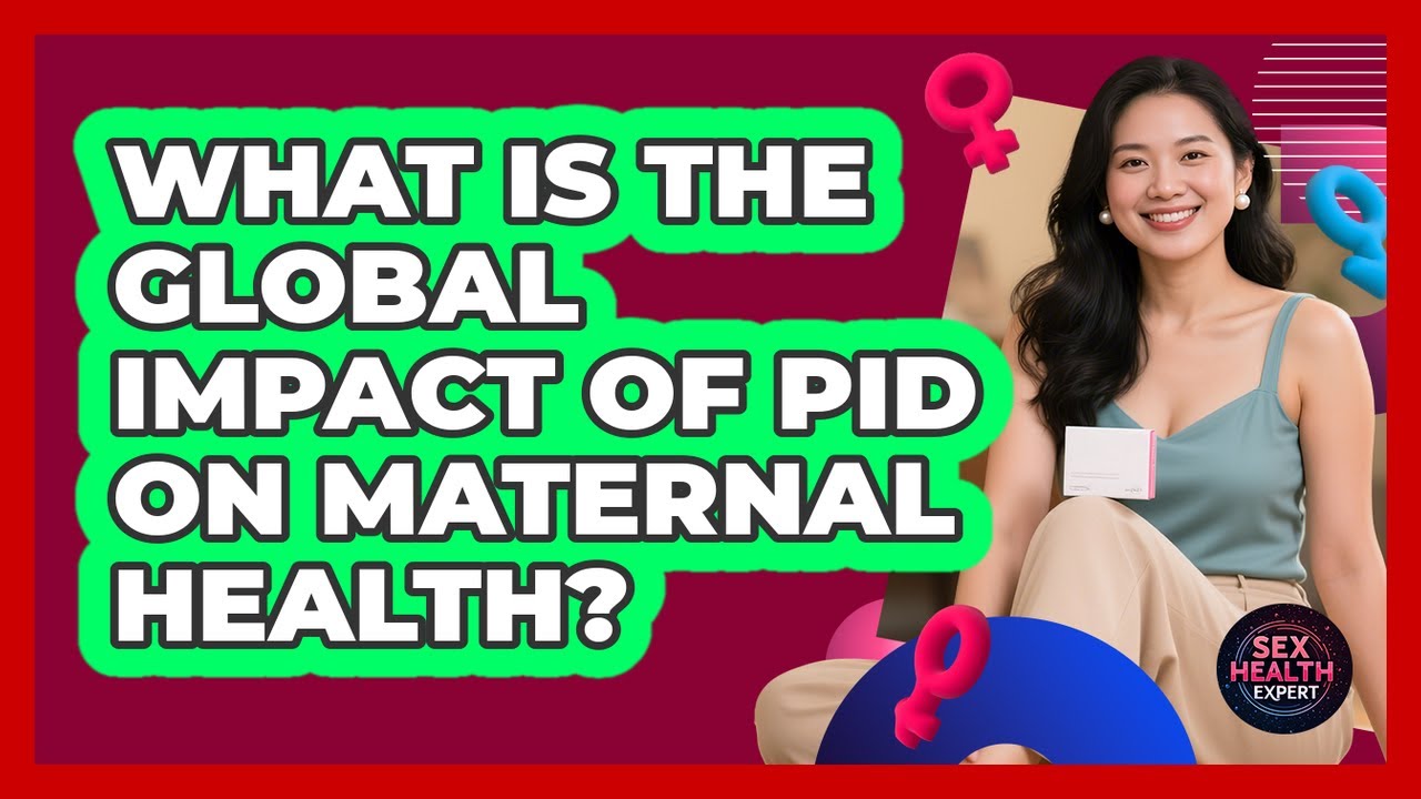 What Is The Global Impact Of PID On Maternal Health? - Sex Health Expert