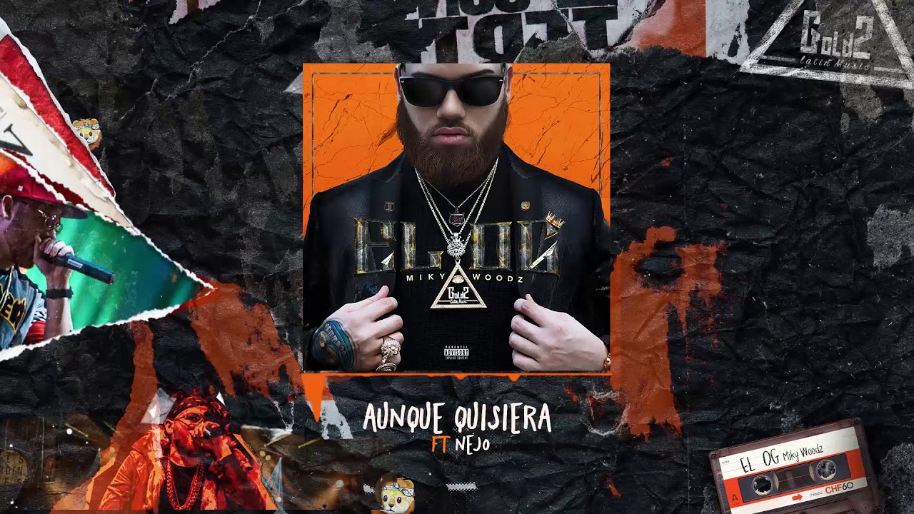 Miky Woodz, &Ntilde;ejo - Aunque Quisiera | El OG (Audio Oficial)