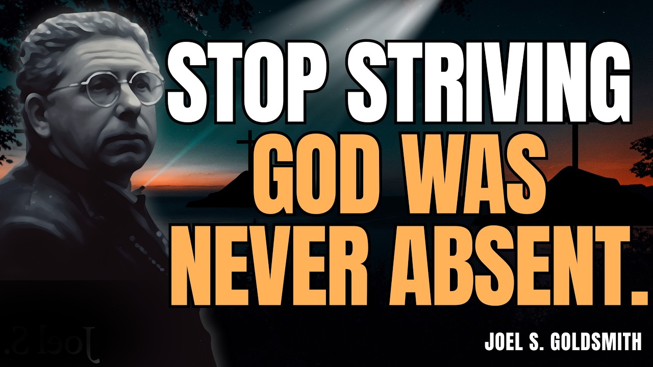 JOEL S. GOLDSMITH: The Moment You Stop Striving, GOD&rsquo;S PRESENCE Is Finally Revealed