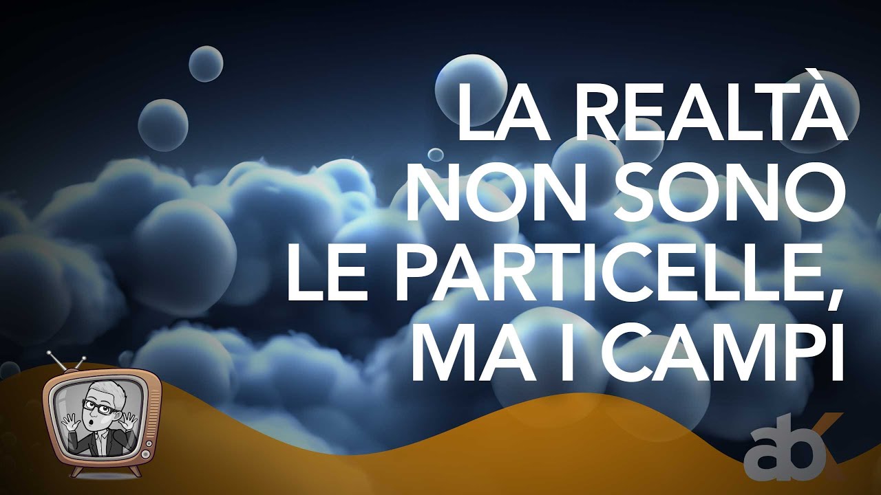 La realtà non sono le particelle, ma i campi