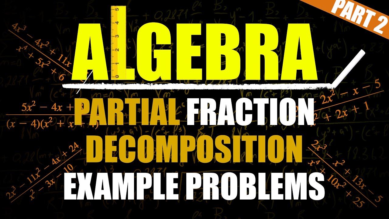 Partial Fraction Decomposition Example Problems -  Part 2