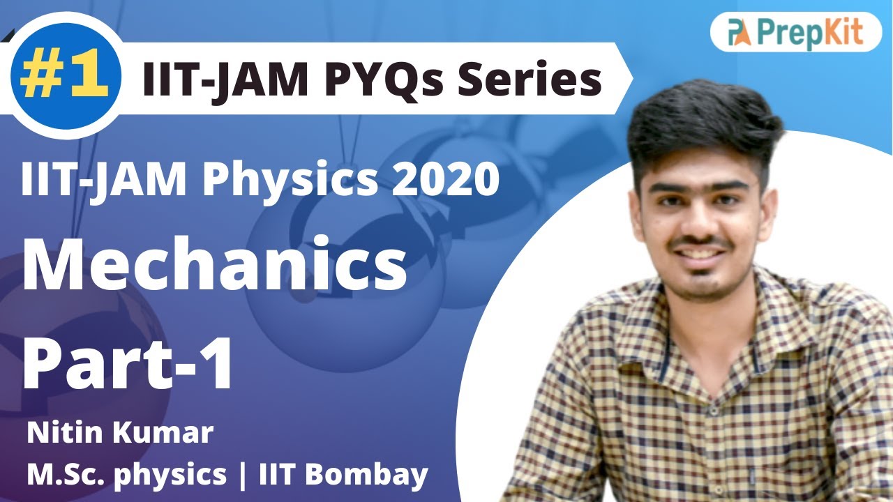 IIT-JAM Physics 2020 PYQs | Mechanics Part-1 | L-1 | Nitin Kumar | PrepKit