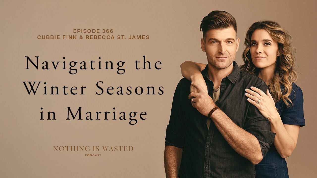 Navigating the Winter Seasons in Marriage with Cubbie Fink and Rebecca St. James