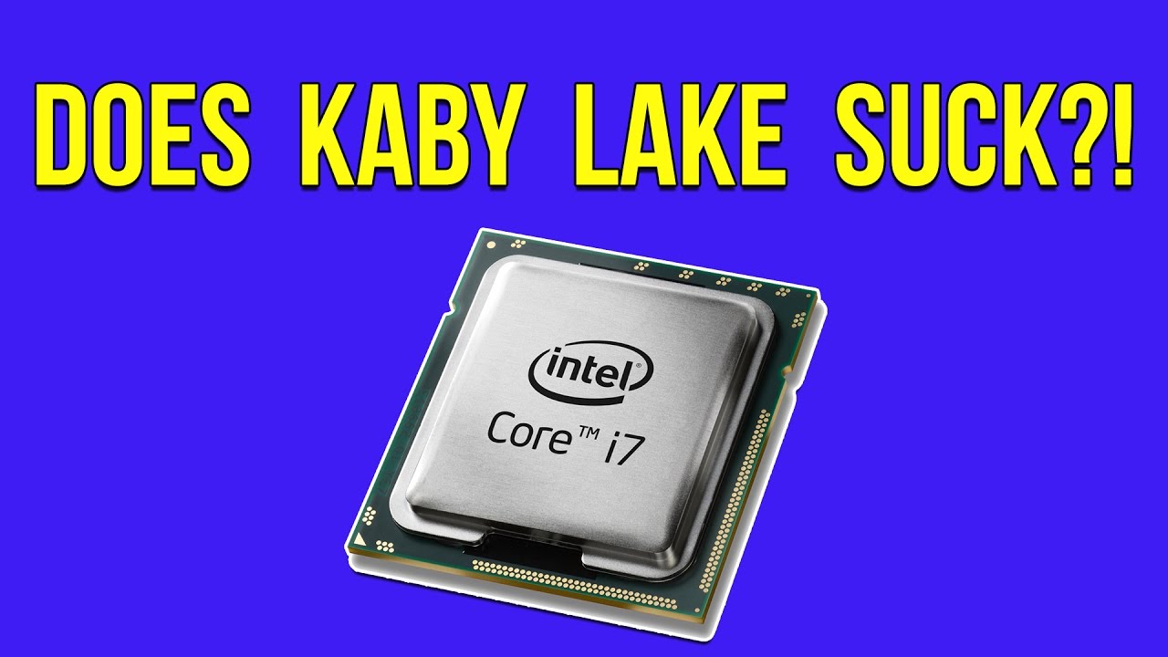 DOES INTEL KABY LAKE SUCK?! (Core i7 7700k news)