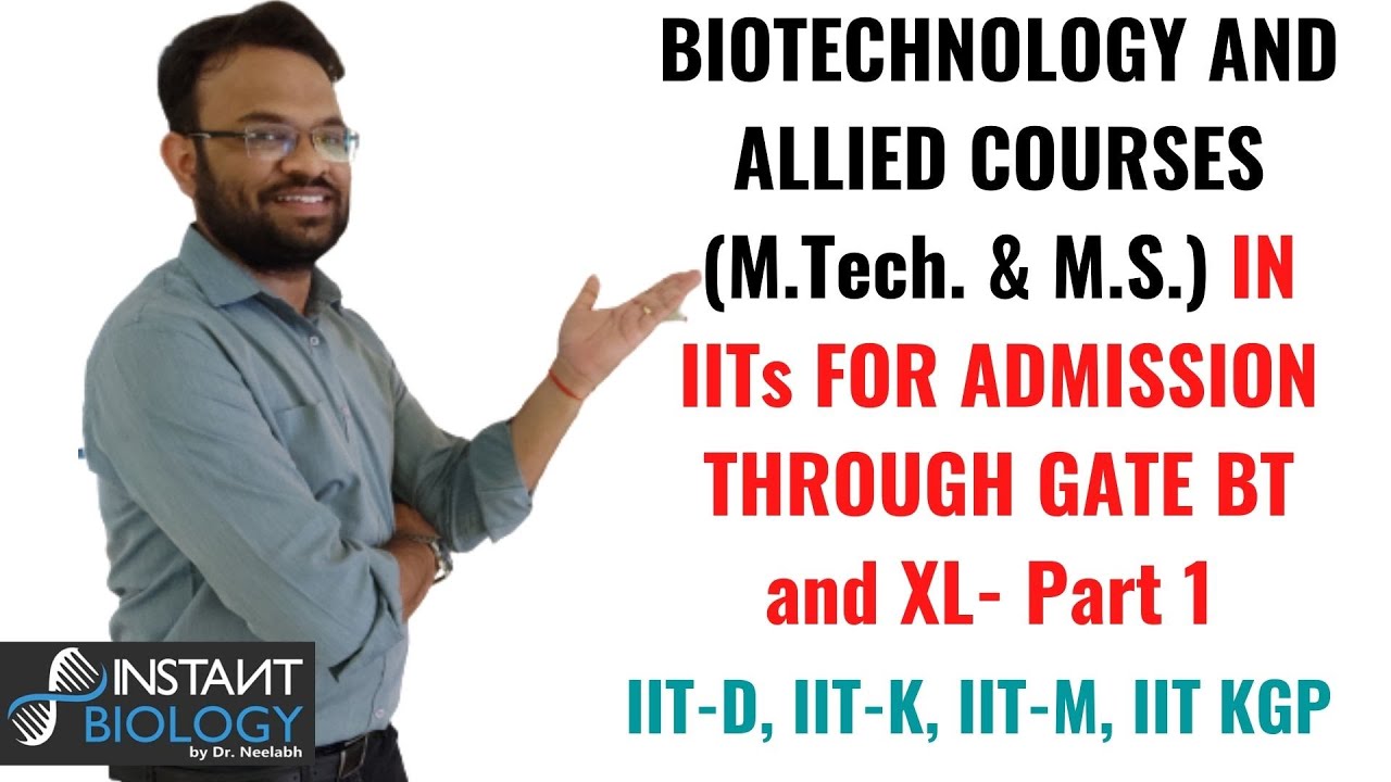BIOTECHNOLOGY AND ALLIED COURSES (M.Tech. & M.S.) IN IITs FOR ADMISSION THROUGH GATE BT and XL- P-1