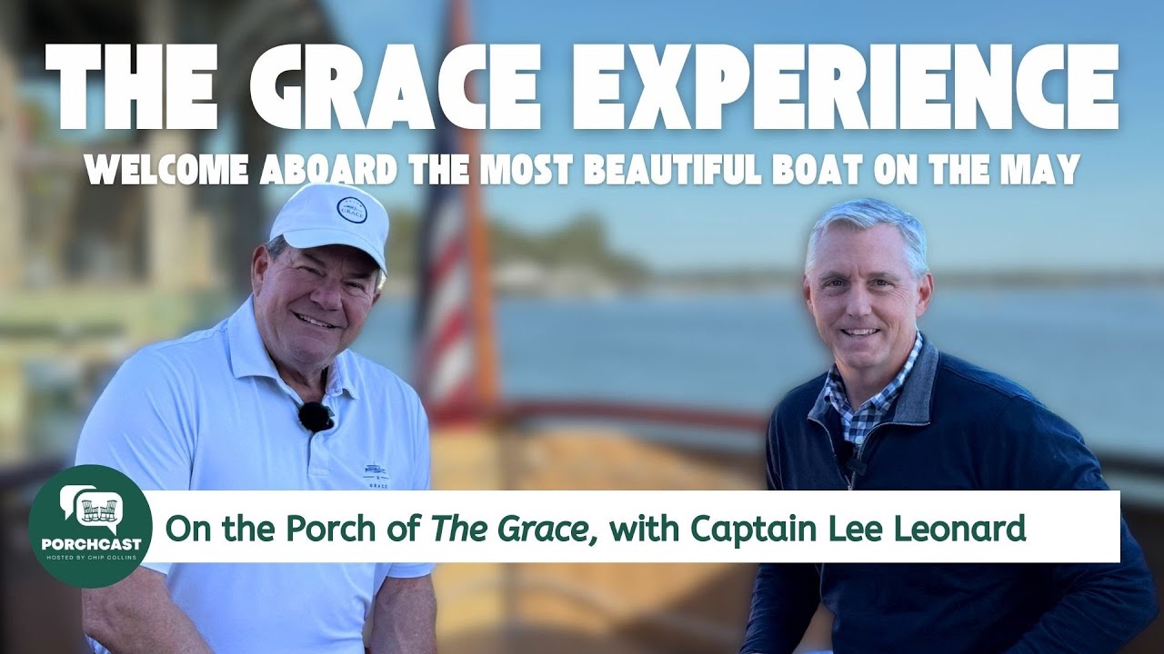 Porchcast: On Board The Grace with Captain Lee | History, Mystery & the Magic of the May River
