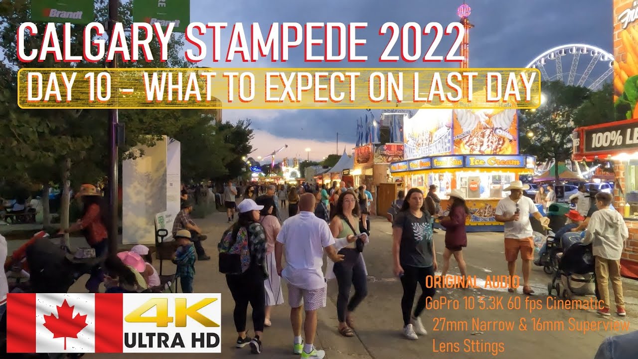 Calgary Stampede 2022, Day 10 - What to expect on Last Day at The Calgary Stampede in 4K