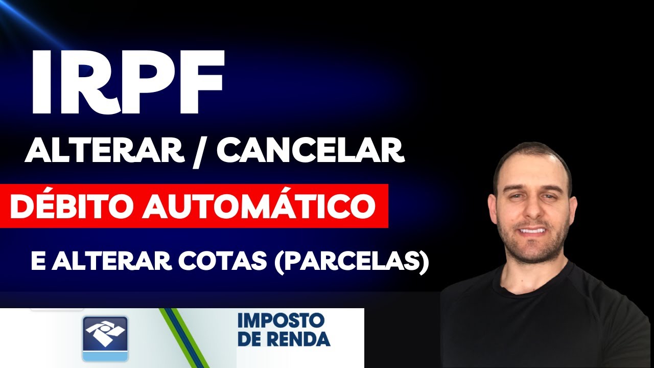 COMO ALTERAR / CANCELAR DÉBITO AUTOMÁTICO OU ALTERAR PARCELAS DO IMPOSTO DE RENDA