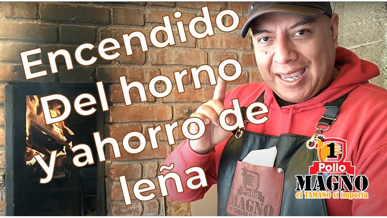 Encendido del horno y ahorro de leña