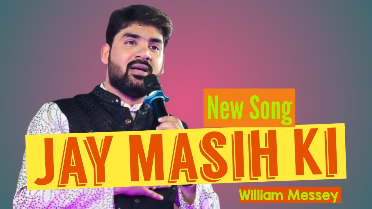 JAY MASIH KI..Hindi Jesus Song...William Messey..