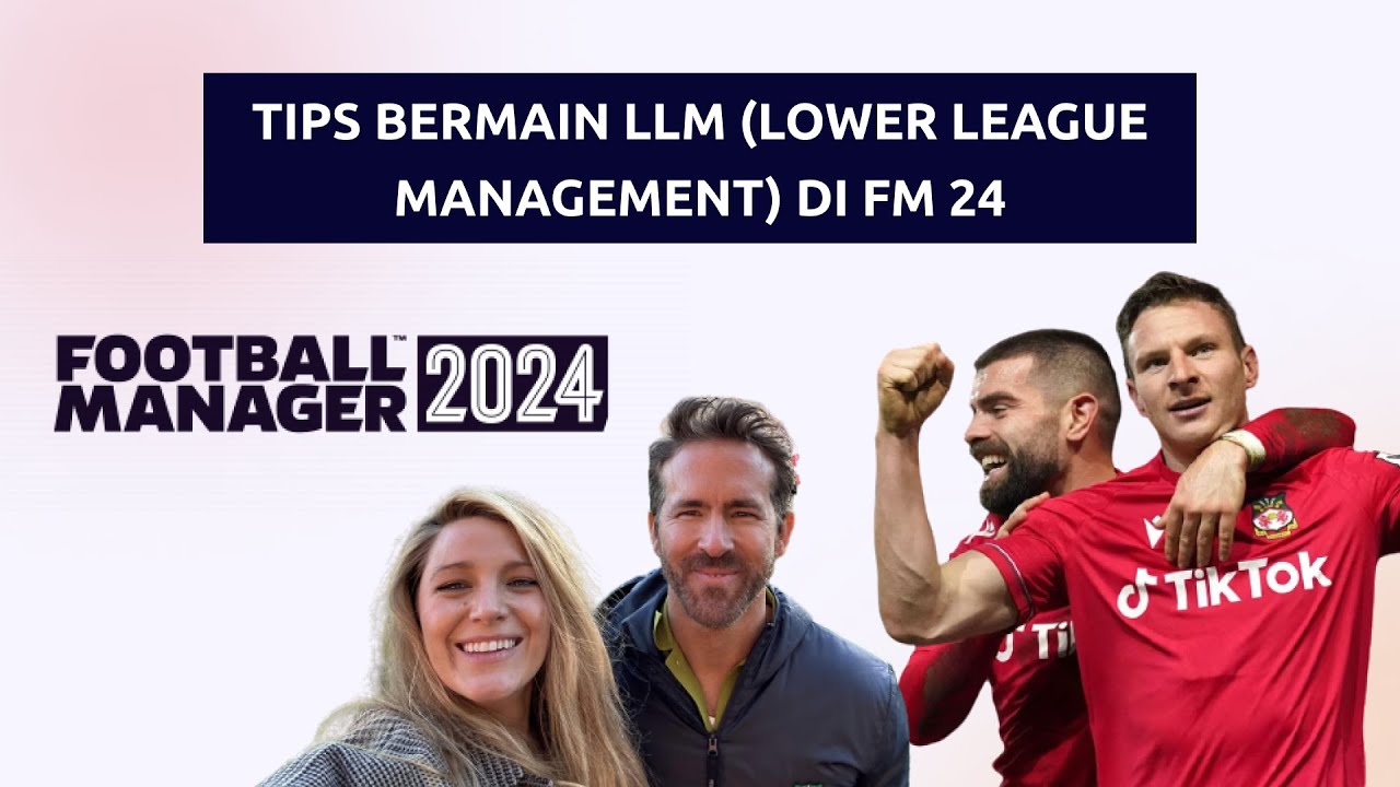 FM TIPS & TRICK: BERMAIN LLM DI FM 24 | FOOTBALL MANAGER 2024 