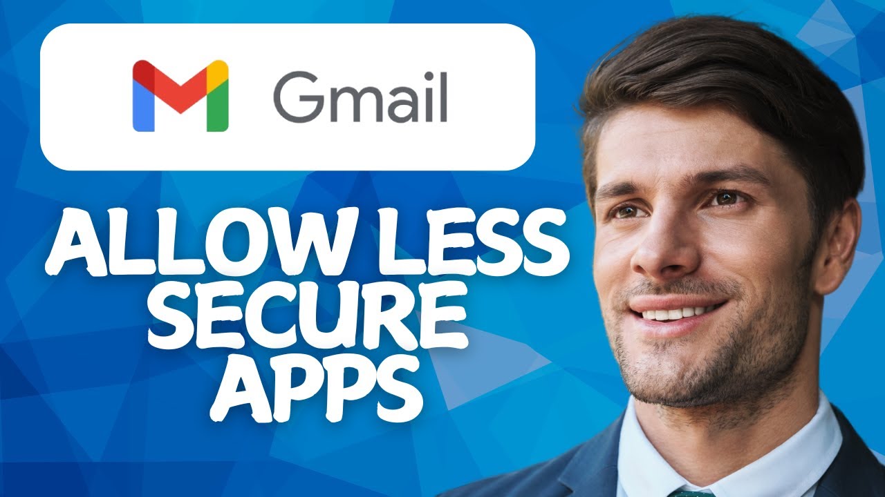 How to Allow Less Secure Apps in Gmail [2026 Method]
