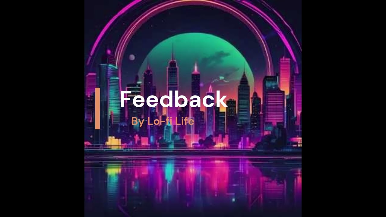 Lofi Life - Feedback