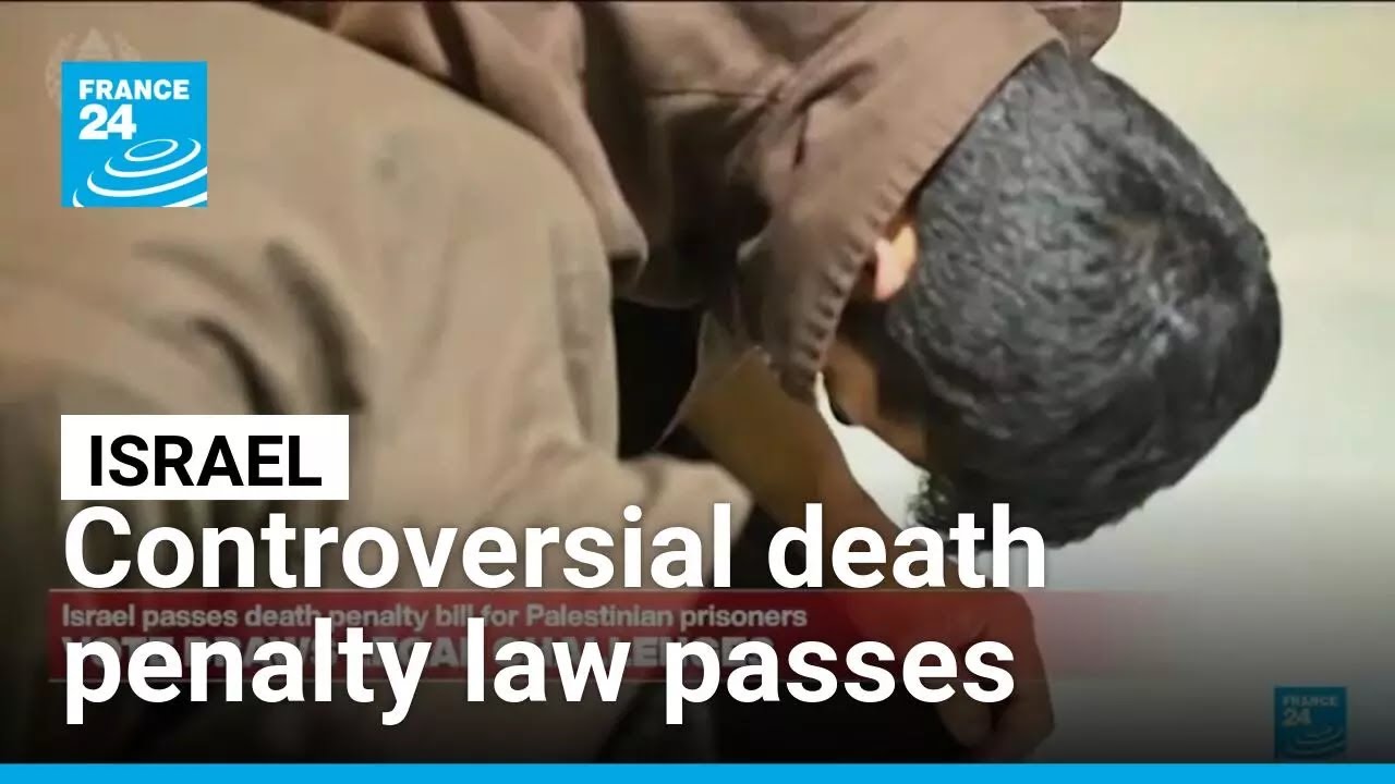 Israel approves death penalty for Palestinians convicted of killing Israelis &bull; FRANCE 24 English