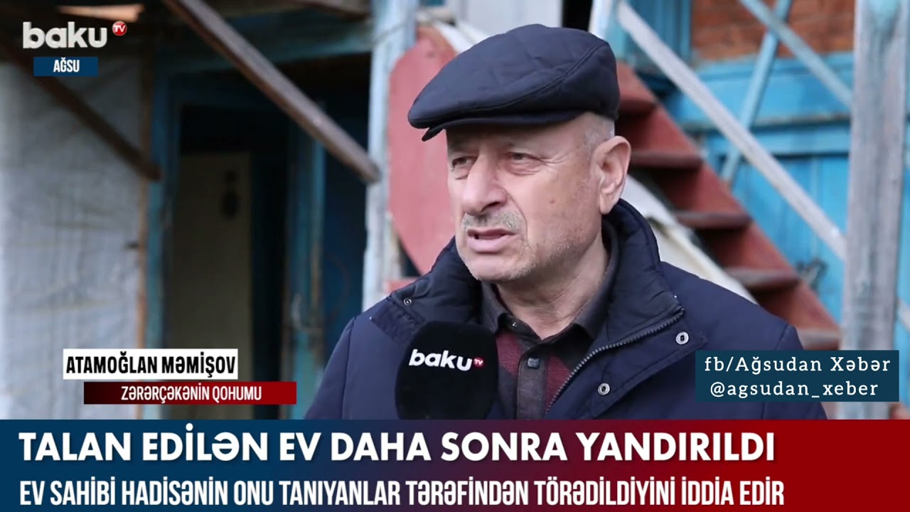 Ağsu rayon Gəgəli kəndində Məmişovlar ailəsinə məxsus sahibsiz qalan ata evlərində oğurluq və yanğın