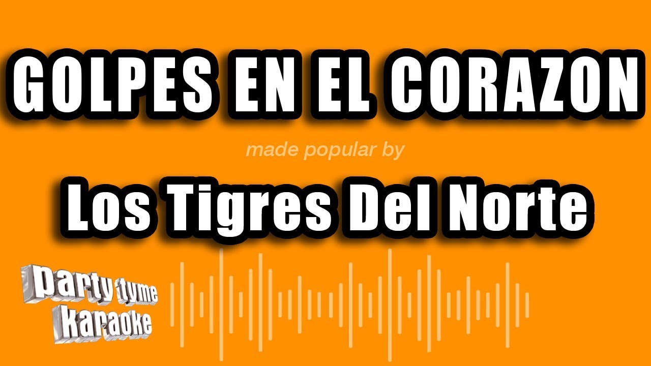 Los Tigres Del Norte - Golpes En El Corazon (Versión Karaoke)
