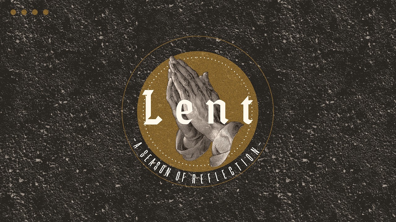 Lent: A Season of Reflection (Week 2)