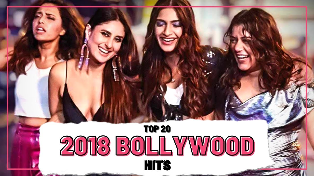 Top 20 2018 BOLLYWOOD HITS