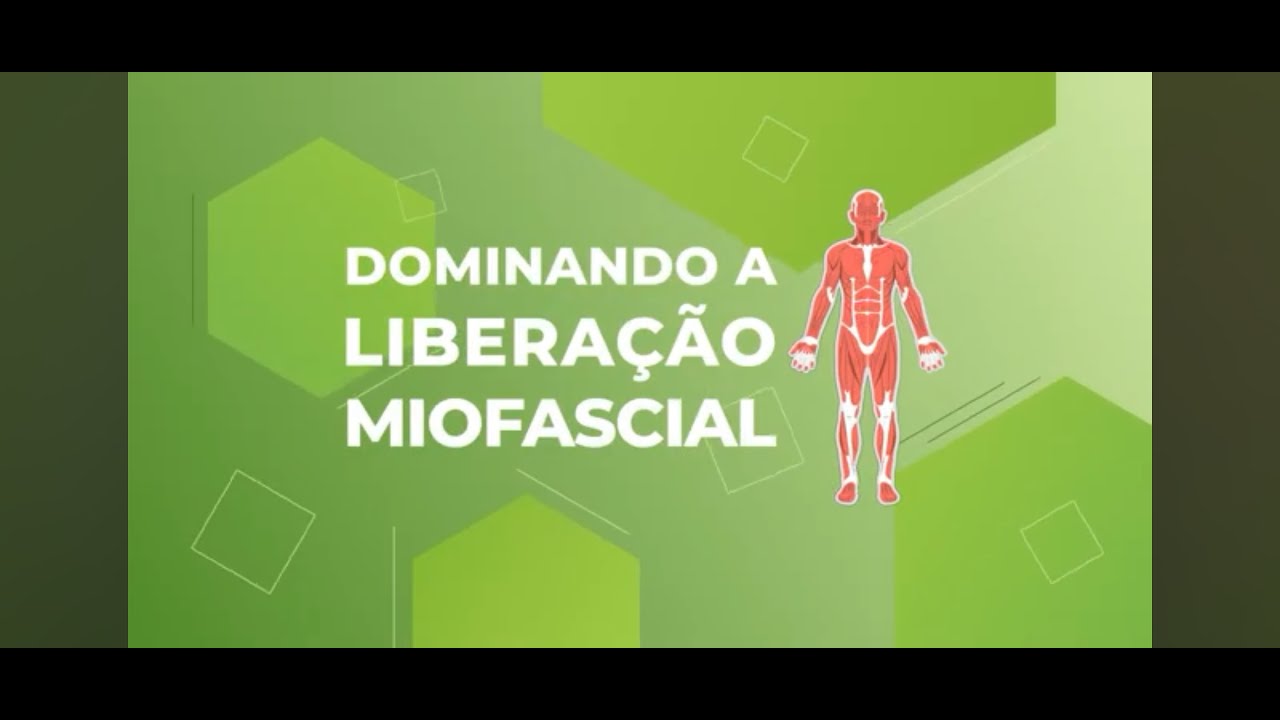DOMINANDO A LIBERAÇÃO MIOFASCIAL - CONSIDERAÇÕES FINAIS