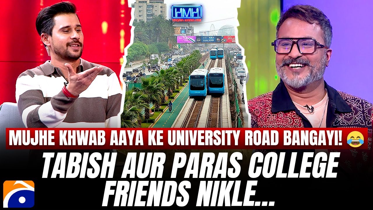 Mujhe khwab aaya ke University Road bangayi!😂 - Paras Masroor - Tabish Hashmi - Hasna Mana Hai