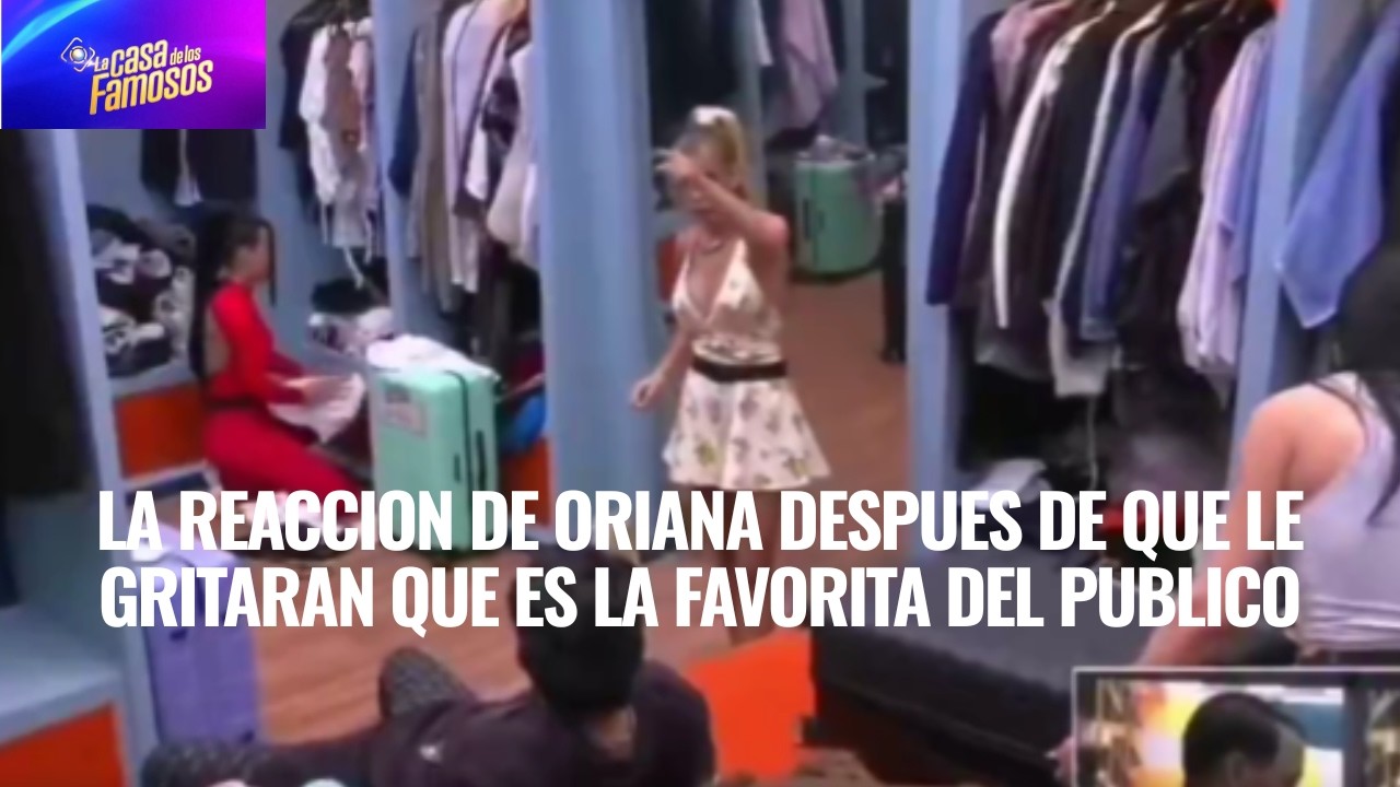 LA REACCION DE ORIANA DESPUES DE QUE LE GRITARAN QUE ES LA FAVORITA DEL PUBLICO EN LCDLF 6
