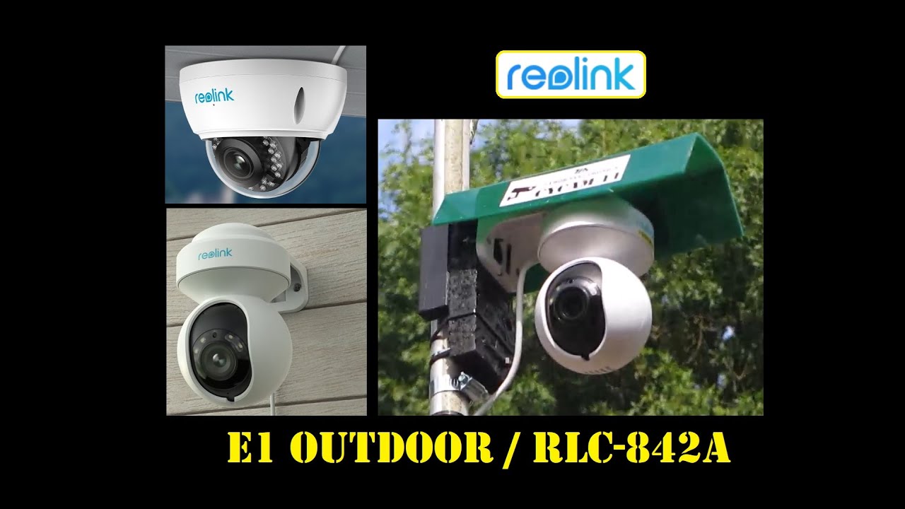 Cyrob : Essais caméras Reolink E1-Outdoor et RLC-842A