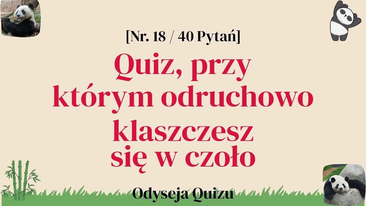 10 minut krzyku: „Wiem!” i stres sam znika - Quizy z Wiedzy Ogólnej Część 18