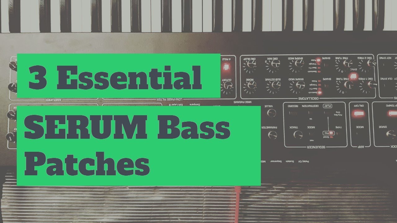 3 Essential SERUM Bass Patches | Xfer Serum Tutorial 2022