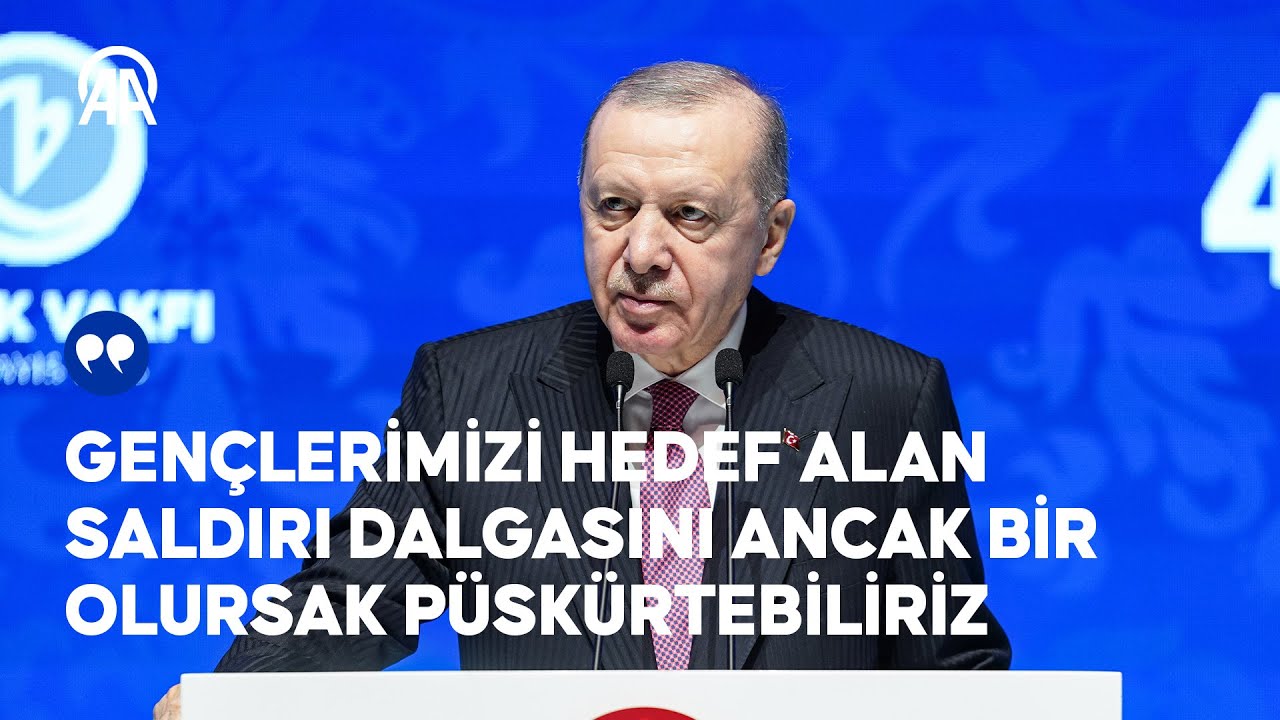 Cumhurbaşkanı Erdoğan: Gençlerimizi hedef alan saldırı dalgasını ancak bir olursak püskürtebiliriz