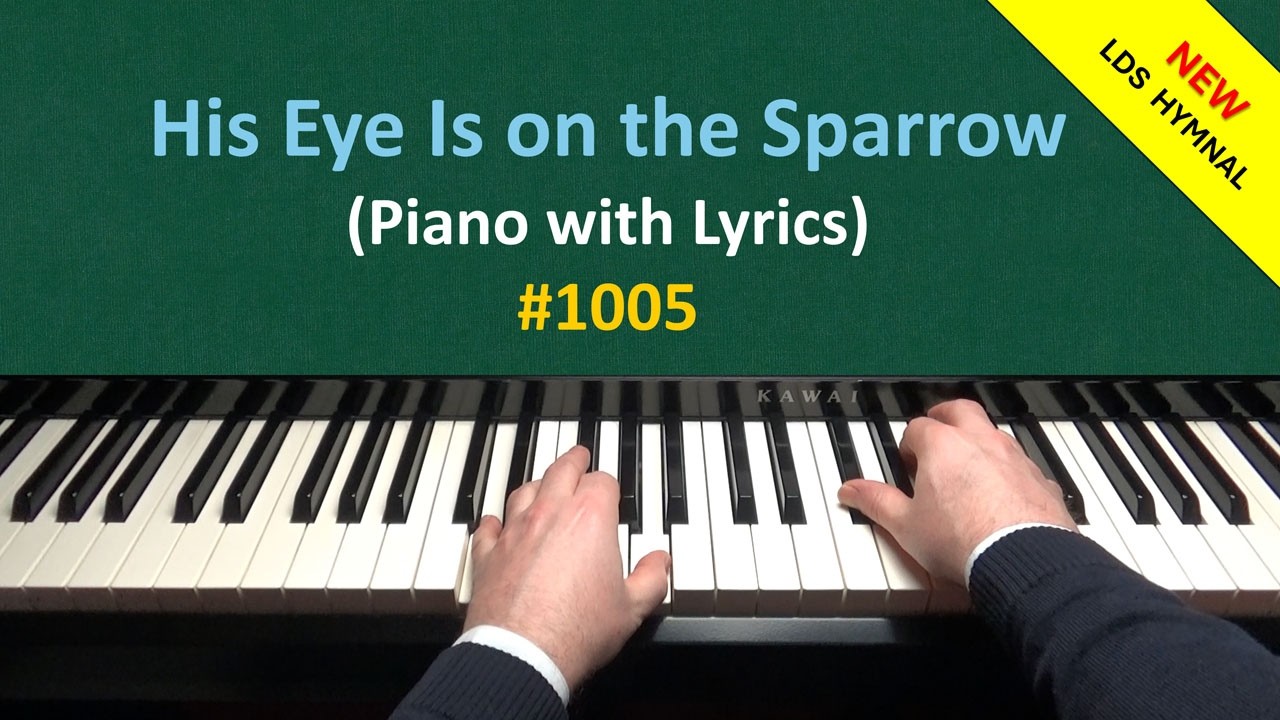 His Eye Is on the Sparrow (Piano & Lyrics) | 1005 - New LDS Hymnal