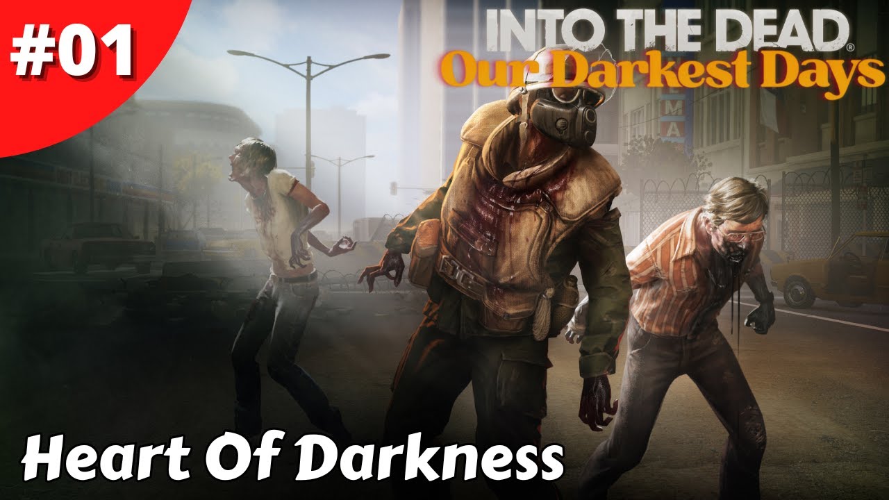 New Update Heart Of Darkness Escape Plan - Into The Dead: Our Darkest Days - #01