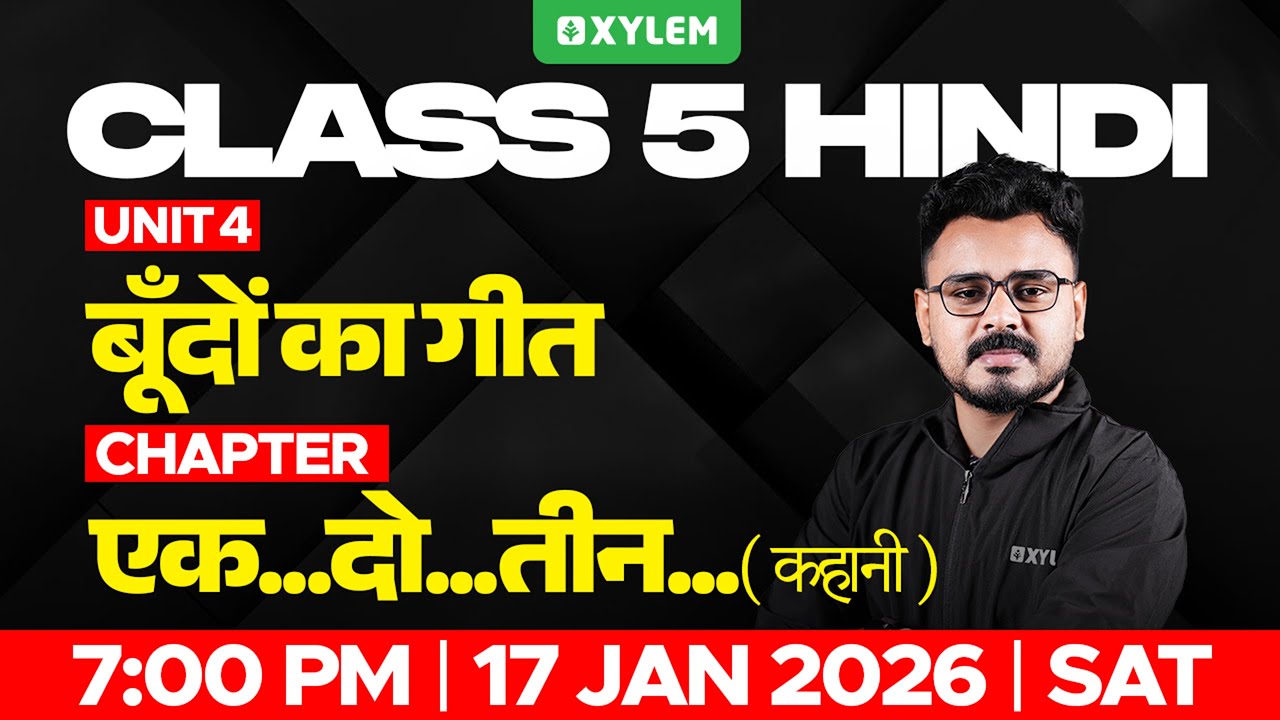 Class 5 Hindi | Unit 5 – बूँदों का गीत | Chapter: एक…दो…तीन… | Xylem Class 5