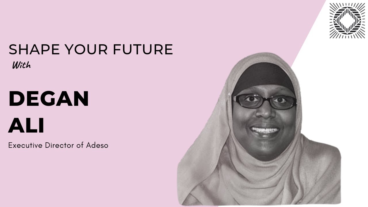 Shape Your Future with Degan Ali - Executive Director of Adeso
