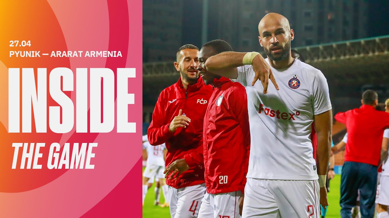Inside the game | Pyunik 4-1 Ararat-Armenia