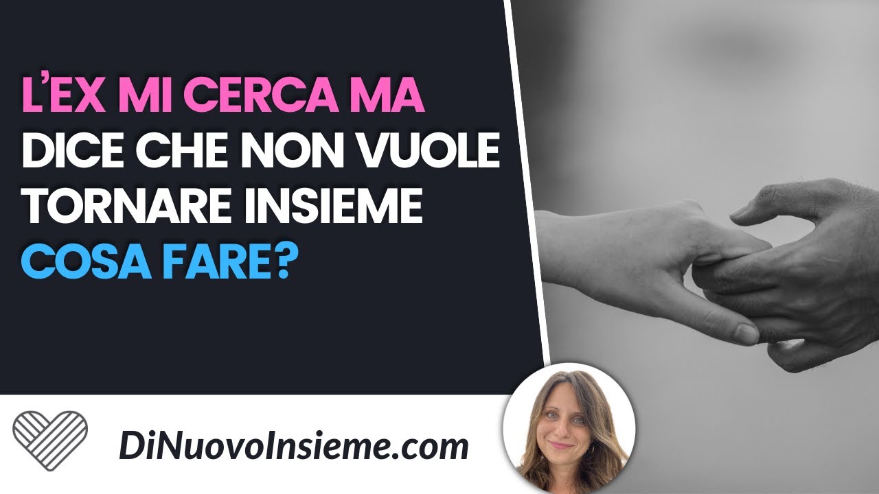 L'ex mi cerca ma dice che non vuole tornare insieme, cosa fare?