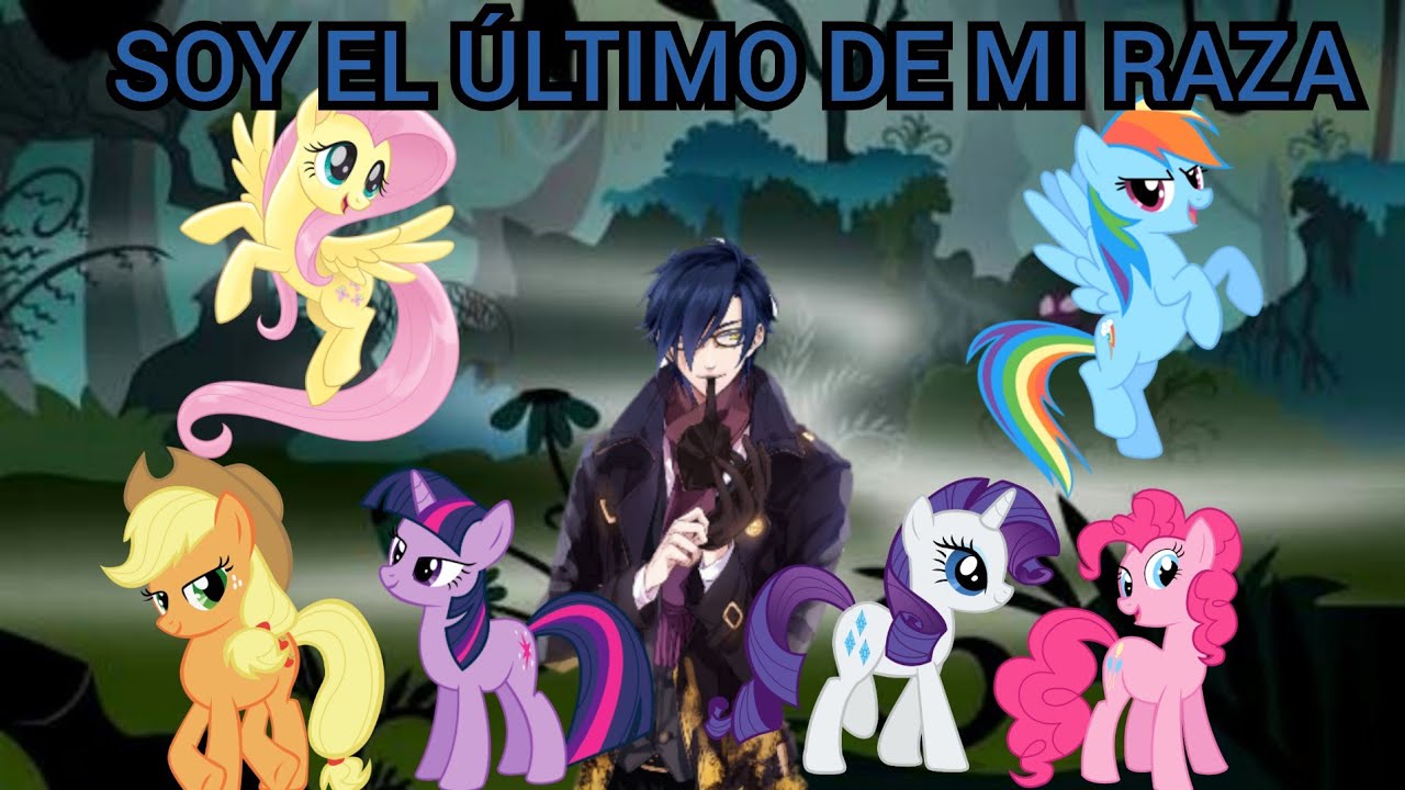 Soy el último de mi Raza [MLP] [Prologo]