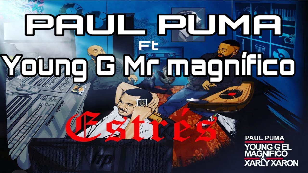 Paul Puma - Estrés (feat. Young G Mr. Magnífico & Xarly Xaron) (Video Lirycs)