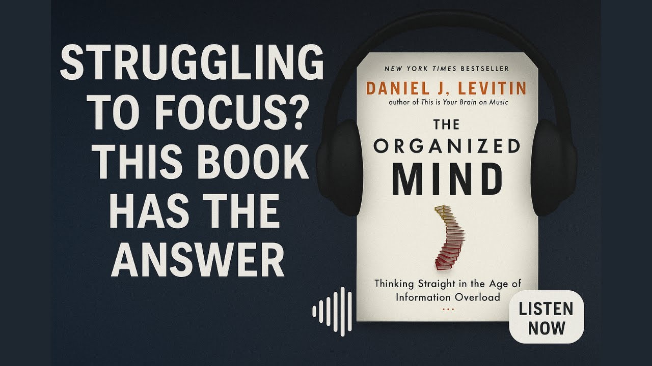 Stop Information Overload with These Simple Brain Hacks | The Organized Mind | Book Summary