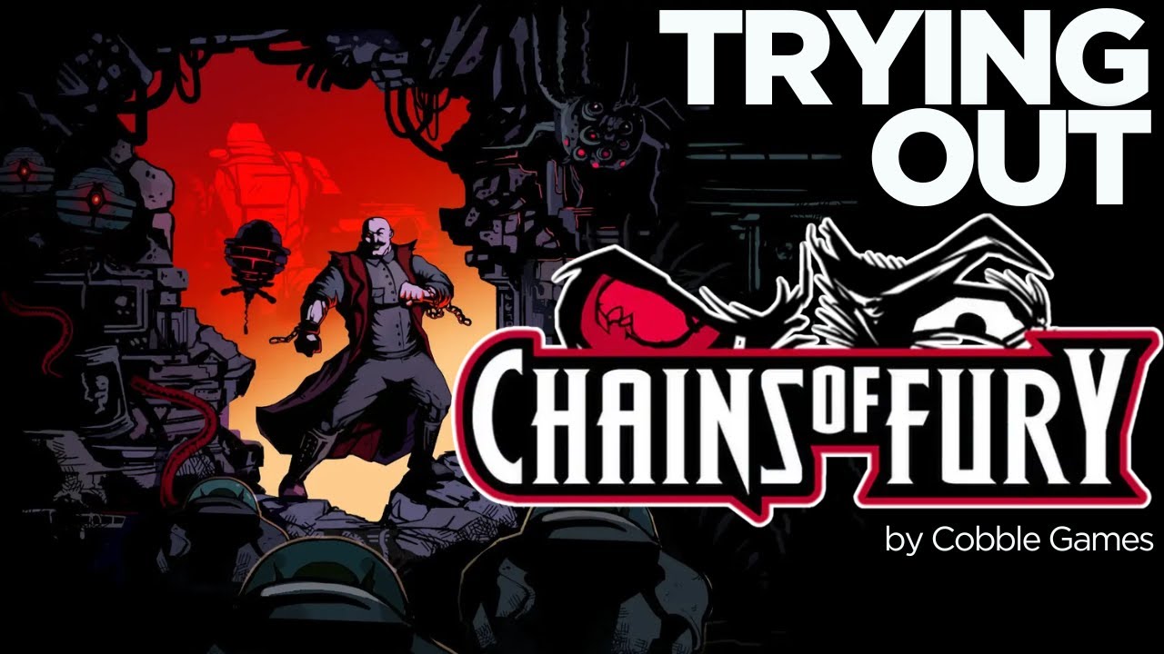 Trying Out Chains Of Fury by Cobble Games and Fulqrum Publishing