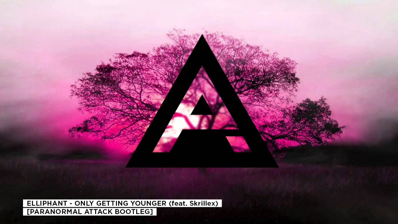 Elliphant - Only Getting Younger (feat. Skrillex) [ Paranormal Attack Bootleg]