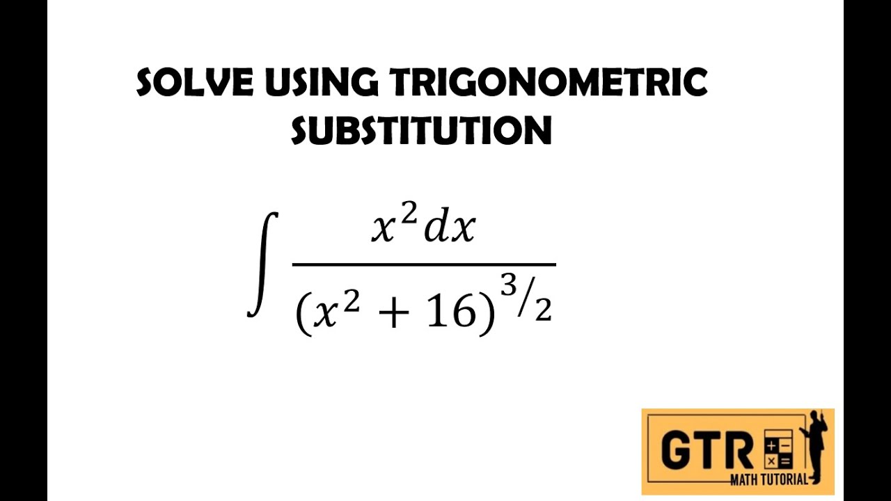 INTEGRATION BY TRIGONOMETRIC SUBSTITUTION | PART 2