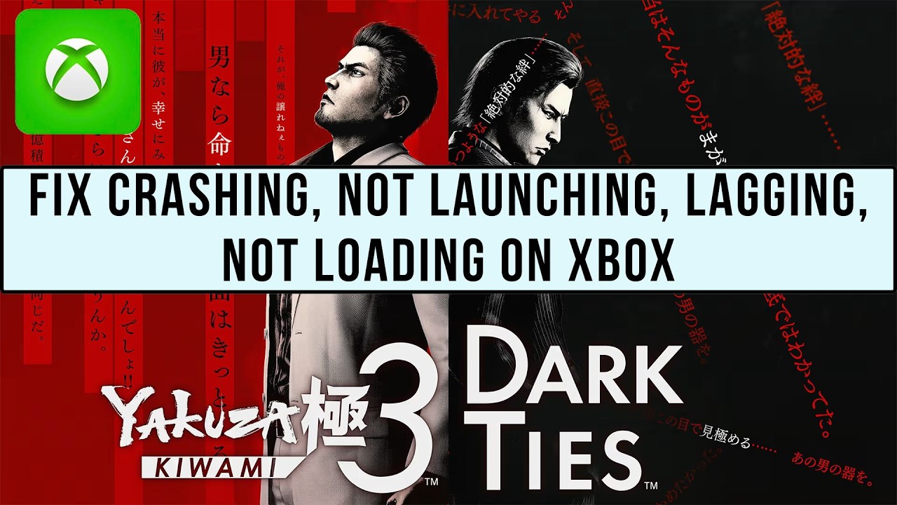 Fix Yakuza Kiwami 3 & Dark Ties Not Launching, Lagging, Crashing, Not Loading on Xbox Series X|S