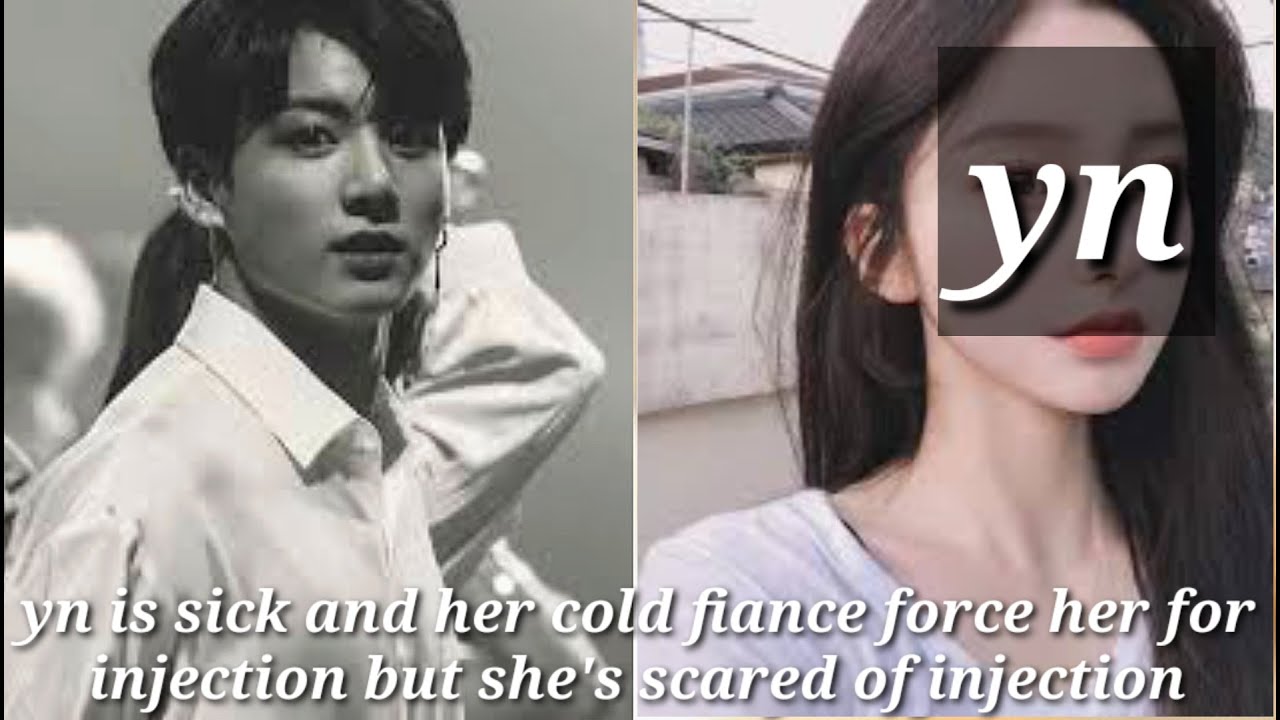 BTS imagine yn is sick and her cold fiance doctor force her for injection she is scared of injection